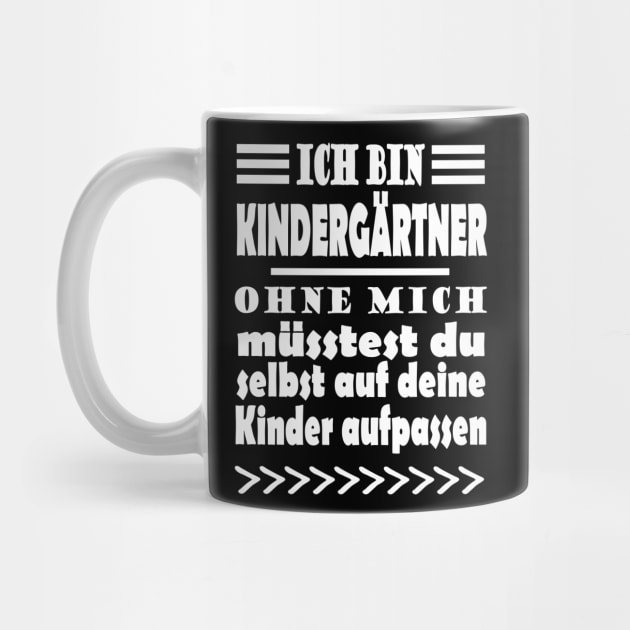 Kindergärtner Beruf Männer Spruch Aufpassen by FindYourFavouriteDesign